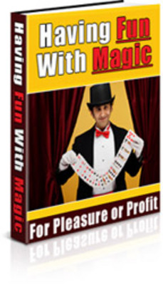 Product picture How to Become a Successful Magician for Fun or Profit!