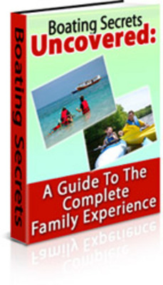 Product picture Boating Secrets Uncovered: A Guide To The Complete Family Ex