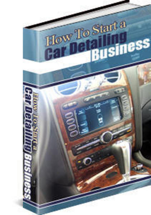Product picture How To Start a Car Detailing Business